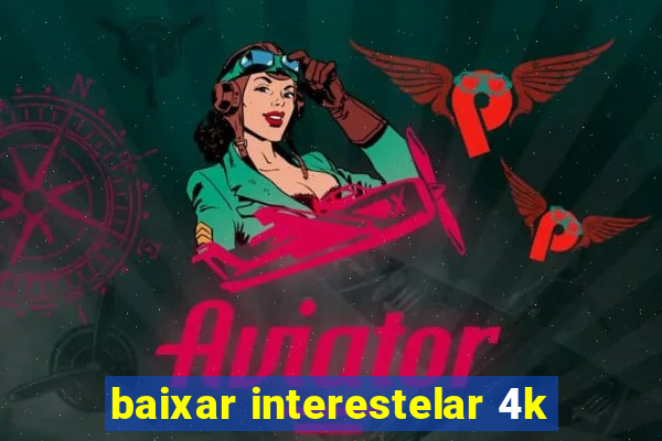 baixar interestelar 4k